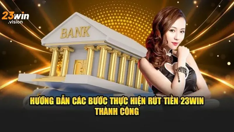 Hình ảnh Nap Rut Tien 23win 2 trong bài viết Nạp Rút Tiền 23win: Cách Giao Dịch An Toàn & Nhanh Chóng 24/7. nạp rút tiền 23win